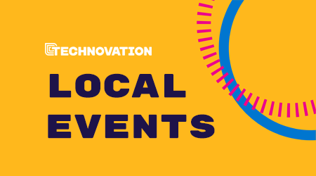 Yellow background with blue and pink circles in the corner and text reading "technovation local events"